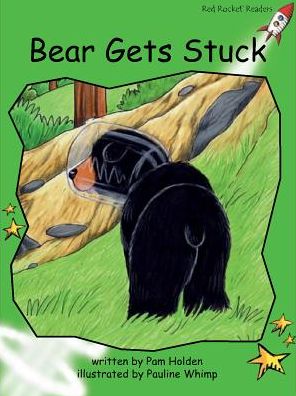 Cover for Pam Holden · Red Rocket Readers: Early Level 4 Fiction Set C: Bear Gets Stuck (Paperback Book) [Reading Level 13/F&amp;P Level G edition] (2015)