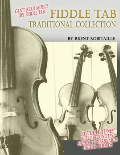 Fiddle Tab Traditional Collection - Brent C Robitaille - Książki - Kalymi Music - 9781777010270 - 5 sierpnia 2020