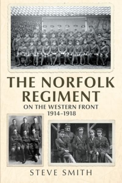 Cover for Steve Smith · The Norfolk Regiment on the Western Front: 1914-1918 (Gebundenes Buch) (2021)
