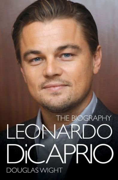 Cover for Douglas Wight · Leonardo DiCaprio - The Biography (Paperback Bog) (2013)