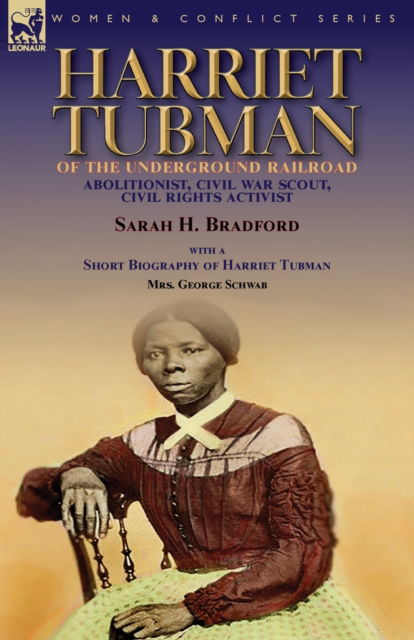 Cover for Sarah H Bradford · Harriet Tubman of the Underground Railroad-Abolitionist, Civil War Scout, Civil Rights Activist: With a Short Biography of Harriet Tubman by Mrs. George Schwab (Paperback Book) (2020)