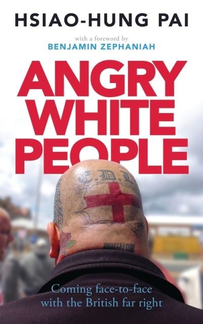 Cover for Hsiao-Hung Pai · Angry White People: Coming Face-to-Face with the British Far Right (Gebundenes Buch) (2016)