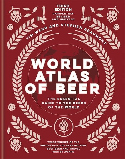 Cover for Tim Webb · World Atlas of Beer: THE ESSENTIAL GUIDE TO THE BEERS OF THE WORLD - World Atlas Of (Hardcover Book) (2020)