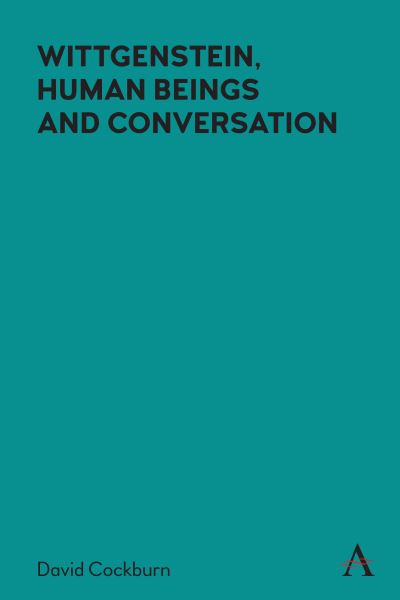 Cover for David Cockburn · Wittgenstein, Human Beings and Conversation - Anthem Studies in Wittgenstein (Hardcover Book) (2021)