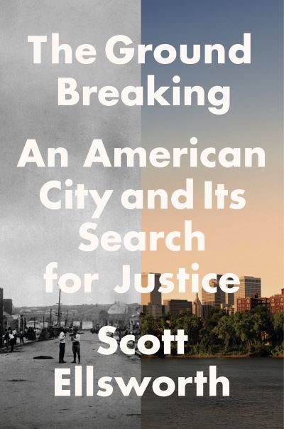 Cover for Scott Ellsworth · The Ground Breaking: The Tulsa Race Massacre and an American City's Search for Justice (Inbunden Bok) (2021)