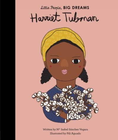 Harriet Tubman - Isabel Sanchez Vegara - Books - Frances Lincoln Books - 9781786032270 - June 5, 2018
