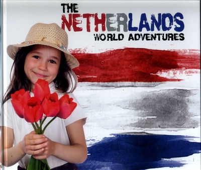 Cover for Steffi Cavell-Clarke · Netherlands - World Adventures (Inbunden Bok) (2017)