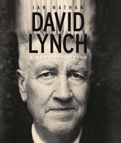 David Lynch: A Retrospective - Ian Nathan - Books - Gemini Books Group Ltd - 9781786751270 - October 5, 2023