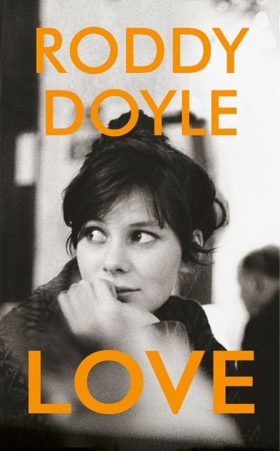 Cover for Roddy Doyle · Love (Hardcover bog) (2020)