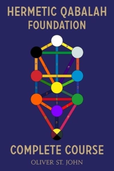 Hermetic Qabalah Foundation - Oliver St John - Kirjat - Independent Publishing Network - 9781788083270 - maanantai 5. maaliskuuta 2018