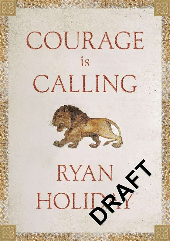 Courage Is Calling: Fortune Favours the Brave - Ryan Holiday - Livros - Profile Books Ltd - 9781788166270 - 28 de setembro de 2021