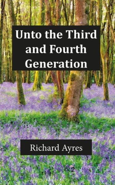 Cover for Richard Ayres · Unto the Third and Fourth Generation (Taschenbuch) (2018)