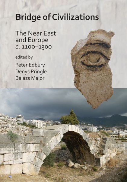 Cover for Bridge of Civilizations: The Near East and Europe c. 1100–1300 (Hardcover Book) (2020)