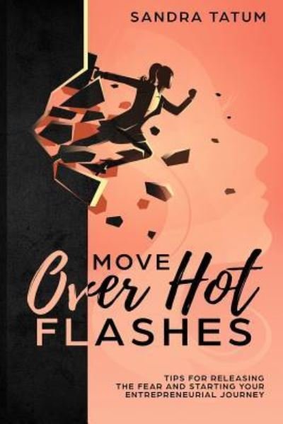 Move Over Hot Flashes: Tips For Releasing The Fear And Starting Your Entrepreneurial Journey - Zamara Perri - Libros - Independently Published - 9781794457270 - 30 de enero de 2019