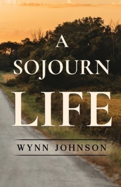 Cover for Wynn Johnson · A Sojourn Life (Paperback Book) (2022)