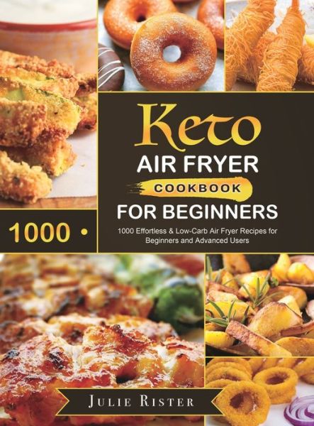 Cover for Julie Rister · Keto Air Fryer Cookbook for Beginners (Hardcover Book) (2020)