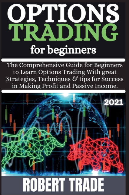 Options Tr?ding for B?ginn?rs - Robert Trade - Livros - MikCorp Ltd. - 9781802268270 - 9 de setembro de 2021