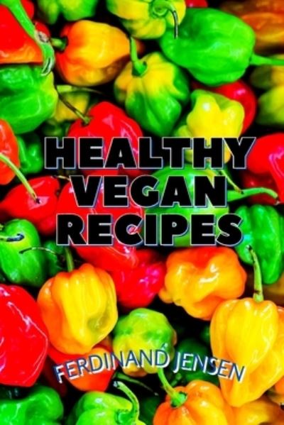 Cover for Ferdinand Jensen · Healthy Vegan Recipes (Paperback Book) (2022)