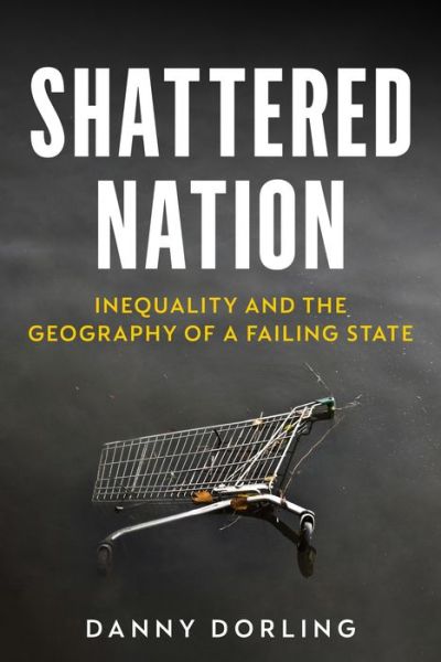 Cover for Danny Dorling · Shattered Nation: Inequality and the Geography of A Failing State (Pocketbok) (2023)