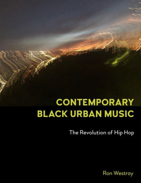 Cover for Ron Westray · Contemporary Black Urban Music: The Revolution of Hip Hop (Hardcover Book) (2023)