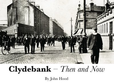 Cover for John Hood · Clydebank Then &amp; Now (Pocketbok) (2018)