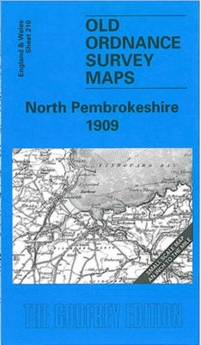 North Pembrokeshire 1909: One Inch Map 210 - Old O.S. Maps of England and Wales - Dillwyn Miles - Kirjat - Alan Godfrey Maps - 9781841513270 - keskiviikko 3. lokakuuta 2001