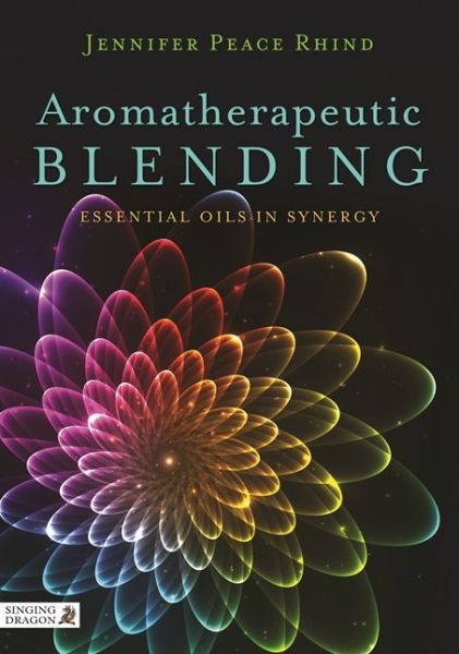 Cover for Jennifer Peace Peace Rhind · Aromatherapeutic Blending: Essential Oils in Synergy (Paperback Bog) (2015)