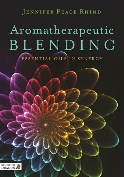 Cover for Jennifer Peace Peace Rhind · Aromatherapeutic Blending: Essential Oils in Synergy (Paperback Book) (2015)