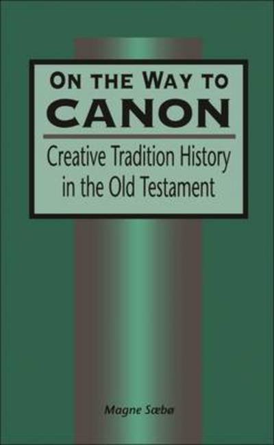 Cover for Magne SÃ¦bÃ¸ · On the Way to Canon: Creative Tradition History in the Old Testament - The Library of Hebrew Bible / Old Testament Studies (Gebundenes Buch) (1997)