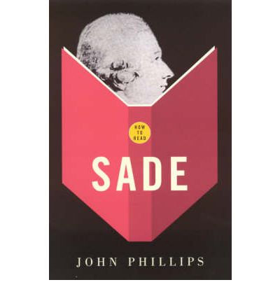 How To Read Sade - How to Read - John Phillips - Books - Granta Books - 9781862077270 - February 7, 2005