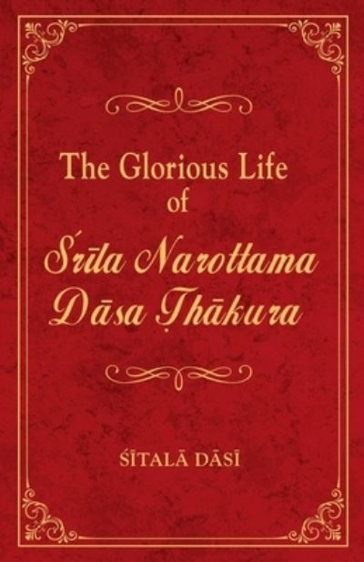 Cover for Sitala Dasi · The Glorious Life of Srila Narottama Dasa Thakura (Paperback Book) (2020)