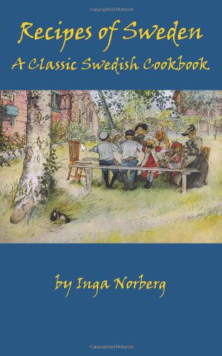 Cover for Inga Norberg · Recipes of Sweden: a Classic Swedish Cookbook (Good Food from Sweden) (Paperback Book) (2010)