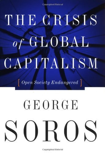 Cover for George Soros · The Crisis of Global Capitalism: Open Society Endangered (Inbunden Bok) (1998)