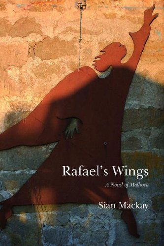 Cover for Sian MacKay · Rafael's Wings: A Novel of Mallorca (Paperback Book) (2006)