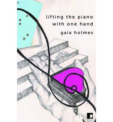 Cover for Gaia Holmes · Lifting the Piano with One Hand (Paperback Book) (2011)