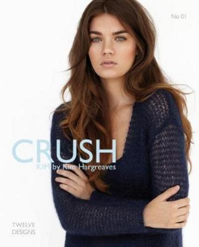 Crush - Kim by Kim Hargreaves - Kim Hargreaves - Books - Kim Hargreaves - 9781906487270 - March 1, 2017