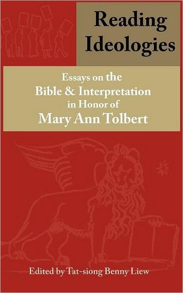 Cover for Tat-siong Benny Liew · Reading Ideologies: Essays on the Bible and Interpretation in Honor of Mary Ann Tolbert (Hardcover Book) (2011)