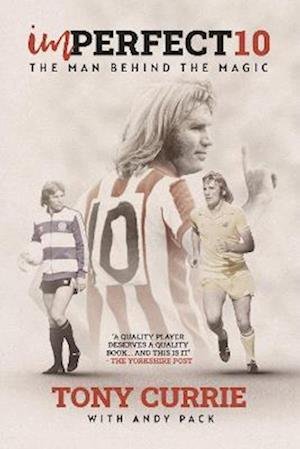 Cover for Tony Currie · Imperfect 10: The Man Behind the Magic, by Tony Currie (Paperback Bog) (2022)