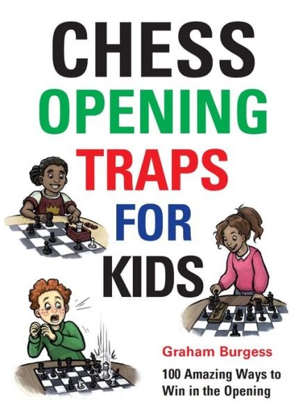 Chess Opening Traps for Kids - Graham Burgess - Bøker - Gambit Publications Ltd - 9781911465270 - 22. november 2018