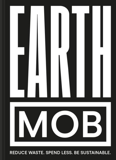 Cover for MOB Kitchen · Earth MOB: Reduce Waste, Spend Less, be Sustainable (Hardcover bog) (2020)