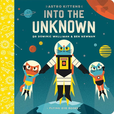 Cover for Dr Dominic Walliman · Astro Kittens: Into the Unknown - Astro Kittens (Board book) (2019)