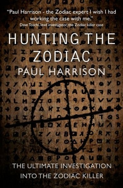 Cover for Paul Harrison · Hunting the Zodiac Killer: The ultimate investigation into one of the world's most notorious serial killers (Paperback Book) (2019)