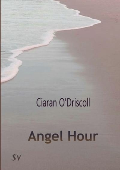 Cover for Ciaran O'Driscoll · Angel Hour (Paperback Book) (2021)