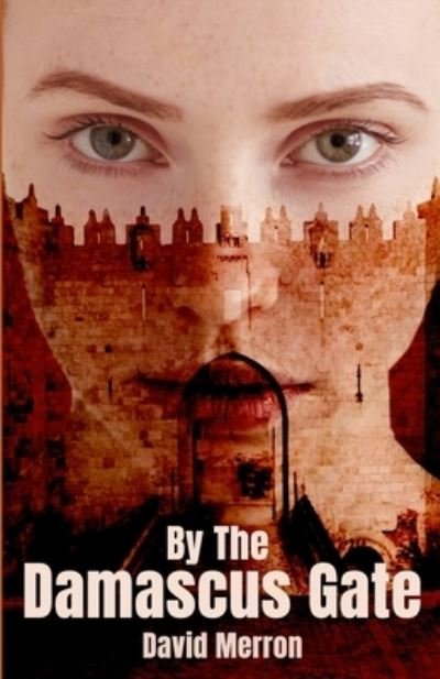 Cover for David Merron · By The Damascus Gate (Paperback Book) (2019)