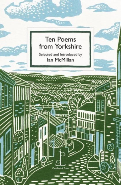 Ten Poems from Yorkshire - Ian Mcmillan - Books - Candlestick Press - 9781913627270 - August 16, 2023