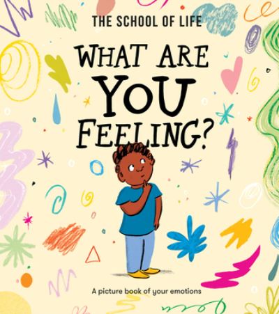 Cover for The School of Life · What Are You Feeling?: A picture book of your emotions (Hardcover Book) (2023)