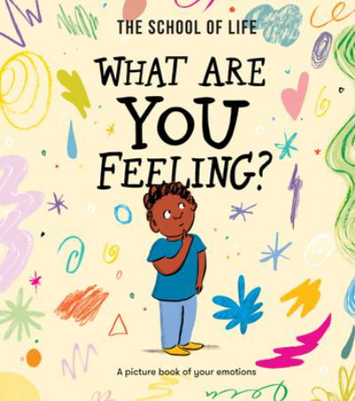 Cover for The School of Life · What Are You Feeling?: A picture book of your emotions (Gebundenes Buch) (2023)