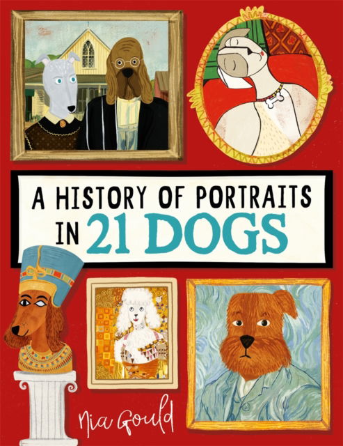 Cover for Nia Gould · A History of Portraits in 21 Dogs (Hardcover Book) (2025)