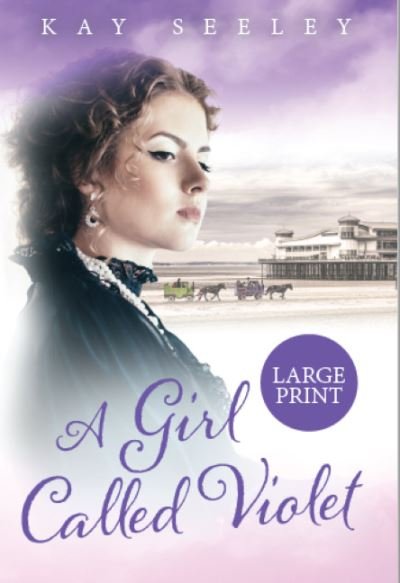 Cover for Kay Seeley · A Girl Called Violet: Large Print Edition - The Hope Series (Taschenbuch) [Large type / large print edition] (2020)