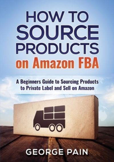 Cover for George Pain · How to Source Products on Amazon FBA (Paperback Book) (2019)